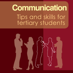 Communication: Tips and Skills for Tertiary Students