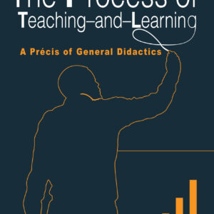 The Process of Teaching–and–Learning: A Précis of General Didactics